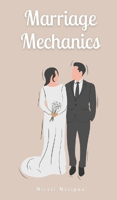 Marriage Mechanics - Mirell Mesipuu