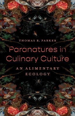 Paranatures in Culinary Culture - Thomas R. Parker