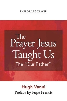 The Prayer Jesus Taught Us - Hugh Vanni