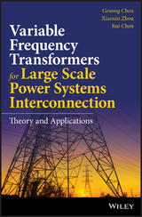 Variable Frequency Transformers for Large Scale Power Systems Interconnection - Gesong Chen, Xiaoxin Zhou, Rui Chen