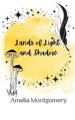 Lands of Light and Shadow - Amelia Montgomery