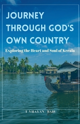 Journey Through God's Own Country - T Vijayan Babu