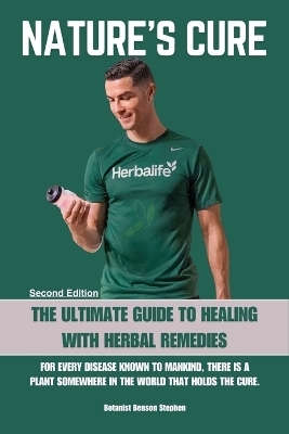 Nature's Cure Herbalife - Botanist Stephen B Benson