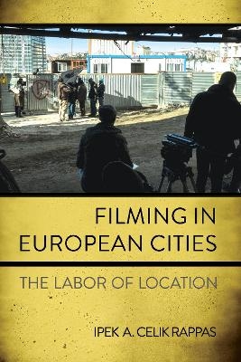 Filming in European Cities - Ipek A. Celik Rappas