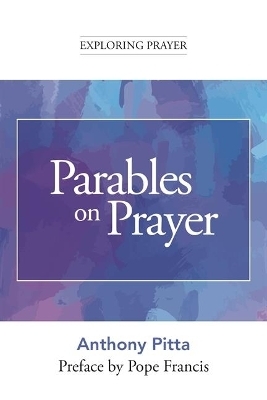 Parables on Prayer - Anthony Pitta