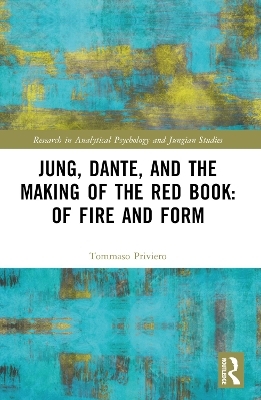 Jung, Dante, and the Making of the Red Book: Of Fire and Form - Tommaso Priviero