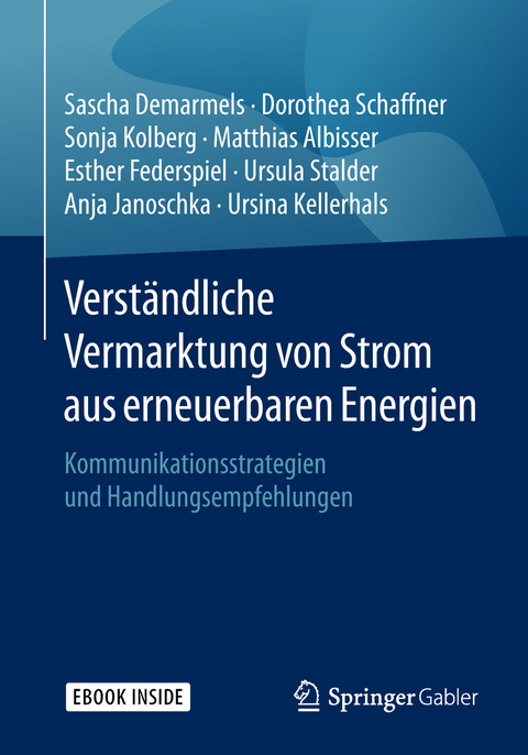 Verständliche Vermarktung von Strom aus erneuerbaren Energien - Sascha Demarmels, Dorothea Schaffner, Sonja Kolberg, Matthias Albisser, Esther Federspiel, Ursula Stalder, Anja Janoschka, Ursina Kellerhals