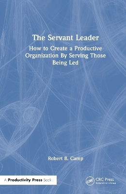 The Servant Leader - Robert B. Camp