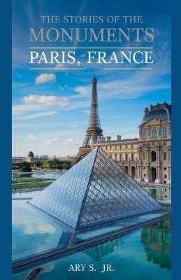 The Stories of the Monuments Paris, France - Ary S  Jr