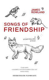 Songs of Friendship: A Storytelling Cycle -  Rowland James Rowland