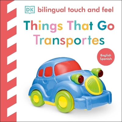 Bilingual Baby Touch and Feel Things That Go / Los transportes -  Dk