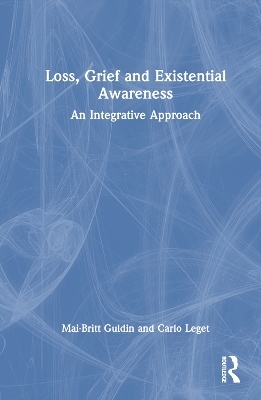 Loss, Grief and Existential Awareness - Mai-Britt Guldin, Carlo Leget