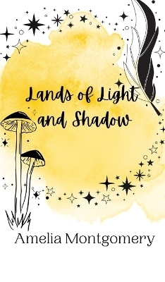 Lands of Light and Shadow - Amelia Montgomery