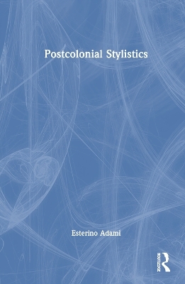 Postcolonial Stylistics - Esterino Adami