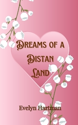 Dreams of a Distant Land - Evelyn Hartman