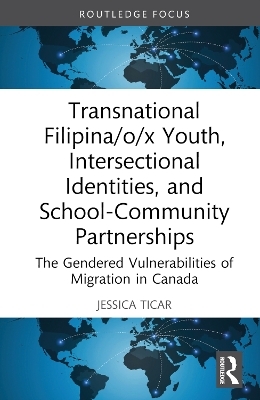 Transnational Filipina/o/x Youth, Intersectional Identities, and School-Community Partnerships - Jessica Ticar