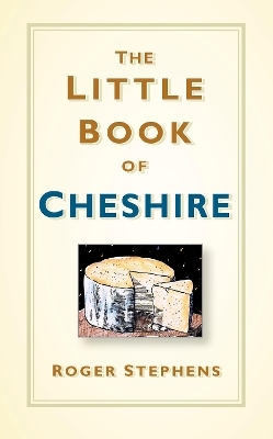 The Little Book of Cheshire - Roger Stephens