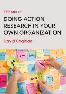 Doing Action Research in Your Own Organization - David Coghlan