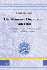 Die Weimarer Disputation von 1560 - Friedhelm Gleiß