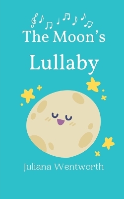 The Moon's Lullaby - Juliana Wentworth