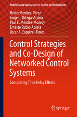 Control Strategies and Co-Design of Networked Control Systems - Héctor Benítez-Pérez, Jorge L. Ortega-Arjona, Paul E. Méndez-Monroy, Ernesto Rubio-Acosta, Oscar A. Esquivel-Flores