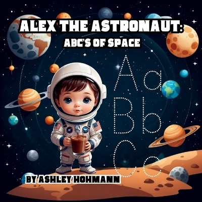 Alex The Astronaut - Ashley Hohmann