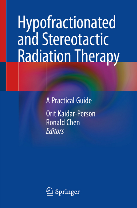 Hypofractionated and Stereotactic Radiation Therapy - 