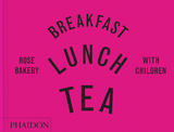 Breakfast, Lunch, Tea with Children - Rose Carrarini, marissa-catherine carrarini