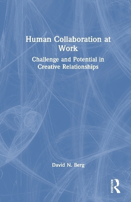 Human Collaboration at Work - David N. Berg