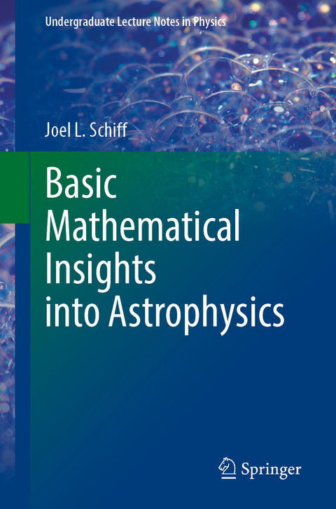 Basic Mathematical Insights into Astrophysics - Joel L. Schiff