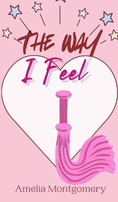 The Way I Feel - Amelia Montgomery