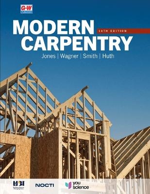 Modern Carpentry - R Jack Jones, Willis H Wagner, Howard Bud Smith, Mark W Huth