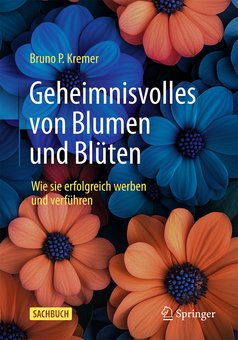 Geheimnisvolles von Blumen und Blüten - Bruno P. Kremer