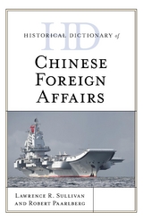 Historical Dictionary of Chinese Foreign Affairs -  Lawrence R. Sullivan