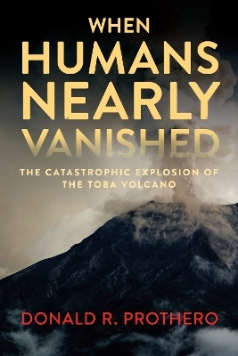 When Humans Nearly Vanished - Donald R. Prothero