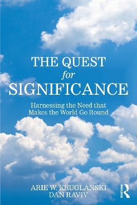 The Quest for Significance - Arie W. Kruglanski, Dan Raviv