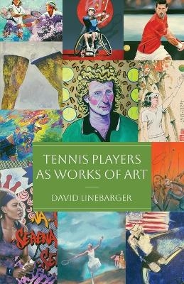 Tennis Players as Works of Art - David Linebarger