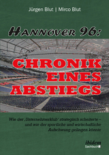 Hannover 96: Chronik eines Abstiegs - Jürgen Blut, Mirco Blut