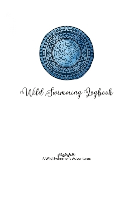 Wild Swimming Logbook For Ocean Swimmers Adventures - Allison Tyson, Aly T