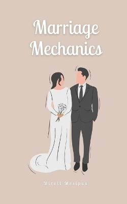 Marriage Mechanics - Mirell Mesipuu