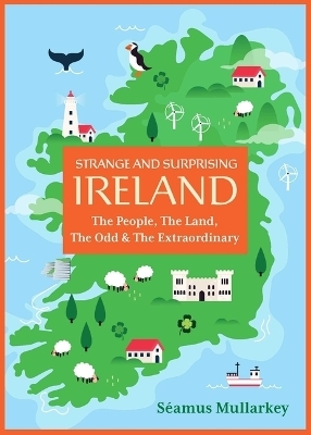 Strange and Surprising Ireland - Seamus Mullarkey