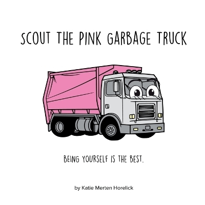 Scout the Pink Garbage Truck - Katie Merten Horelick