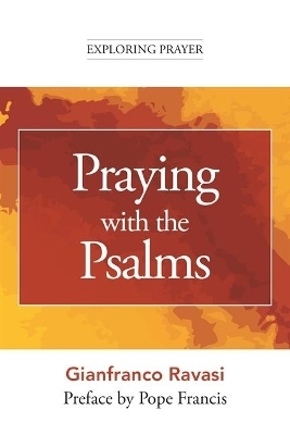 Praying with the Psalms - Gianfranco Ravasi