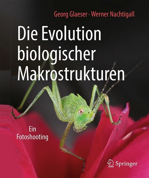 Die Evolution biologischer Makrostrukturen -  Georg Glaeser,  Werner Nachtigall