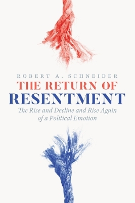 The Return of Resentment - Robert A. Schneider