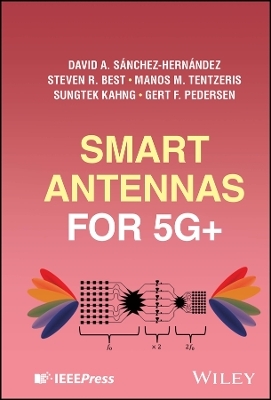 Smart Antennas for 5G+ - David A. Sánchez-Hernández, Steven R. Best, Manos M. Tentzeris, Sungtek Kahng, Gert F. Pedersen