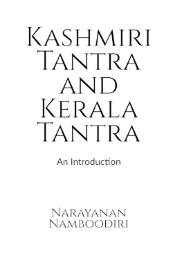 Kashmiri Tantra and Kerala Tantra -  Narayanan Namboodiri