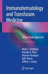 Immunohematology and Transfusion Medicine - Mark T. Friedman, Kamille A. West, Peyman Bizargity, Kyle Annen, Jeffrey S. Jhang