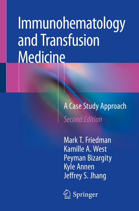 Immunohematology and Transfusion Medicine - Mark T. Friedman, Kamille A. West, Peyman Bizargity, Kyle Annen, Jeffrey S. Jhang