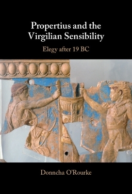 Propertius and the Virgilian Sensibility - Donncha O'Rourke